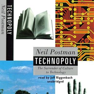 Technopoly: The Surrender of Culture to Technology